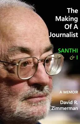 La formación de un periodista: Santhi & I: A Memoir - The Making of a Journalist: Santhi & I: A Memoir