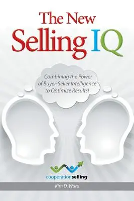 El Nuevo Coeficiente Intelectual de Venta: Combinando el poder de la inteligencia comprador-vendedor para optimizar los resultados - The New Selling IQ: Combining the Power of Buyer-Seller Intelligence to Optimize Results!