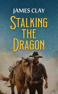 Al acecho del dragón: Una aventura del Oeste - Stalking the Dragon: A Western Adventure