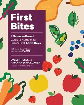 Primeros bocados: Una guía de nutrición basada en la ciencia para los primeros 1.000 días del bebé - First Bites: A Science-Based Guide to Nutrition for Baby's First 1,000 Days