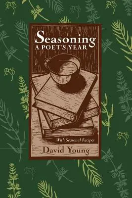 Sazonar: Un año de poetas, con recetas de temporada - Seasoning: A Poets Year, with Seasonal Recipes