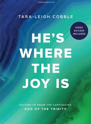 Él está donde está la alegría - Libro de estudio bíblico con acceso a vídeo: Conociendo al Dios Cautivador de la Trinidad - He's Where the Joy Is - Bible Study Book with Video Access: Getting to Know the Captivating God of the Trinity