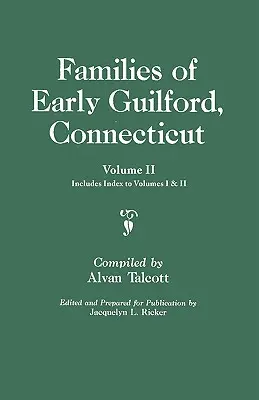 Familias de Guilford, Connecticut. Un volumen encuadernado en dos. Volumen II. Incluye índice de los volúmenes I y II - Families of Early Guilford, Connecticut. One Volume Bound in Two. Volume II. Includes Index to Volumes I & II