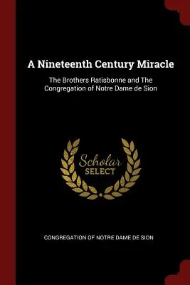 Un milagro del siglo XIX: los Hermanos Ratisbonne y la Congregación de Notre Dame de Sion. - A Nineteenth Century Miracle: The Brothers Ratisbonne and The Congregation of Notre Dame de Sion