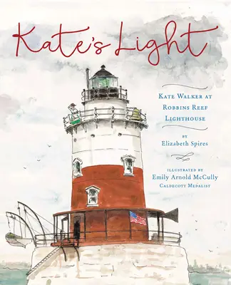 La luz de Kate: Kate Walker en el faro de Robbins Reef - Kate's Light: Kate Walker at Robbins Reef Lighthouse