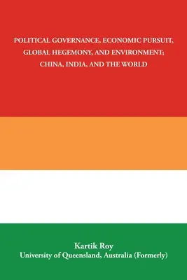 Gobernanza política, persecución económica, hegemonía global y medio ambiente; China, India y el mundo - Political Governance, Economic Pursuit, Global Hegemony, and Environment; China, India, and the World