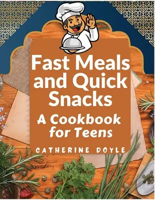 Comidas rápidas y tentempiés rápidos: Un libro de cocina para adolescentes - Fast Meals and Quick Snacks: A Cookbook for Teens