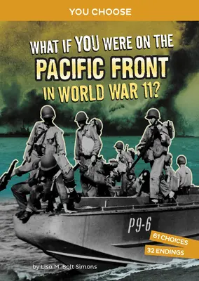 ¿Qué pasaría si estuvieras en el frente del Pacífico en la Segunda Guerra Mundial? Una aventura histórica interactiva - What If You Were on the Pacific Front in World War II?: An Interactive History Adventure