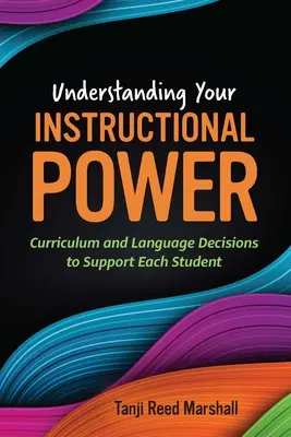 Comprender su poder de instrucción: Decisiones Curriculares y Lingüísticas para Apoyar a Cada Alumno - Understanding Your Instructional Power: Curriculum and Language Decisions to Support Each Student