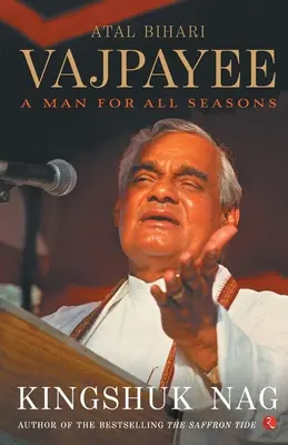 Atal Bihari Vajpayee Un hombre para todas las estaciones - Atal Bihari Vajpayee A Man For All Seasons