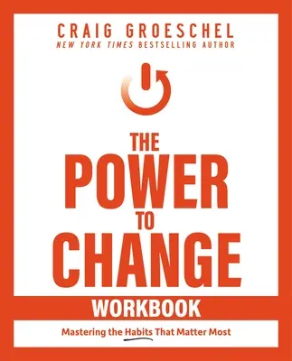 El cuaderno de trabajo El poder de cambiar: Dominar los hábitos que más importan - The Power to Change Workbook: Mastering the Habits That Matter Most