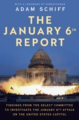 El informe del 6 de enero: Conclusiones del Comité Selecto para Investigar el Atentado del 6 de Enero en el Capitolio de los Estados Unidos - The January 6th Report: Findings from the Select Committee to Investigate the January 6th Attack on the United States Capitol