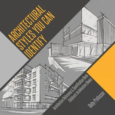 Estilos arquitectónicos que puedes identificar - Libro de referencia y especificaciones de arquitectura Libros de arquitectura para niños - Architectural Styles You Can Identify - Architecture Reference & Specification Book Children's Architecture Books