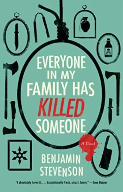 Todos en mi familia han matado a alguien - Una novela - Everyone in My Family Has Killed Someone - A Novel