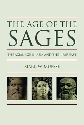 La edad de los sabios: El Axial en Asia y Oriente Próximo - Age of the Sages: The Axial in Asia and the Near East