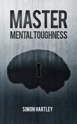 Domine la fortaleza mental - Master Mental Toughness