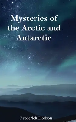 Misterios del Ártico y la Antártida - Mysteries of the Arctic and Antarctic