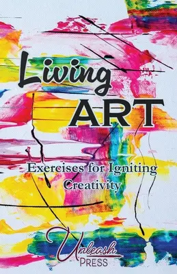 Arte vivo: Ejercicios para encender la creatividad - Living Art: Exercises for Igniting Creativity