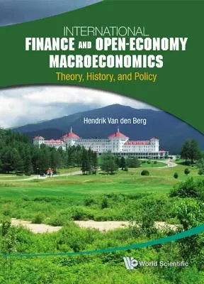 Finanzas internacionales y macroeconomía de economía abierta: Teoría, historia y política - International Finance and Open-Economy Macroeconomics: Theory, History, and Policy