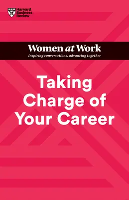 Cómo tomar las riendas de su carrera profesional (HBR Women at Work Series) - Taking Charge of Your Career (HBR Women at Work Series)