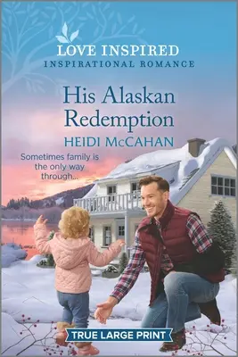 Su redención en Alaska: Un edificante romance inspirador - His Alaskan Redemption: An Uplifting Inspirational Romance