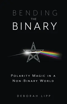 Bending the Binary: Magia de Polaridad en un Mundo No Binario - Bending the Binary: Polarity Magic in a Nonbinary World