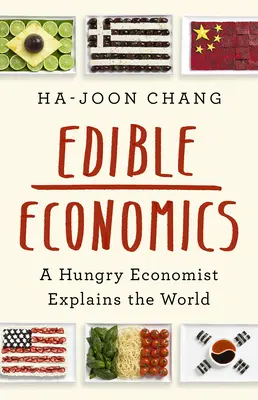 Economía comestible: Un economista hambriento explica el mundo - Edible Economics: A Hungry Economist Explains the World