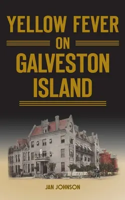 Fiebre amarilla en la isla de Galveston - Yellow Fever on Galveston Island