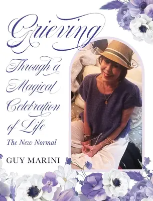 El duelo a través de una celebración mágica de la vida: La nueva normalidad - Grieving Through A Magical Celebration of Life: The New Normal