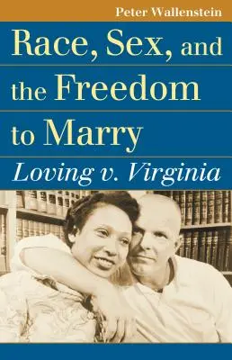 Raza, sexo y libertad para contraer matrimonio: Loving contra Virginia - Race, Sex, and the Freedom to Marry: Loving V. Virginia