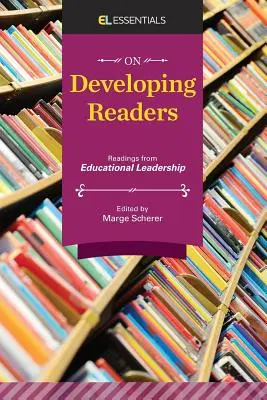 Sobre el desarrollo de los lectores: Lecturas de liderazgo educativo (EL Essentials) - On Developing Readers: Readings from Educational Leadership (EL Essentials)