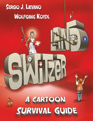 Suiza: Guía de supervivencia de dibujos animados - Switzerland: A Cartoon Survival Guide