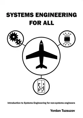 Ingeniería de sistemas para todos: Introducción a la ingeniería de sistemas para no ingenieros de sistemas - Systems Engineering for All: Introduction to Systems Engineering for non-Systems Engineers