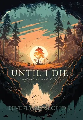 Hasta que muera: reflexiones y cuentos - Until I Die: Reflections and Tales