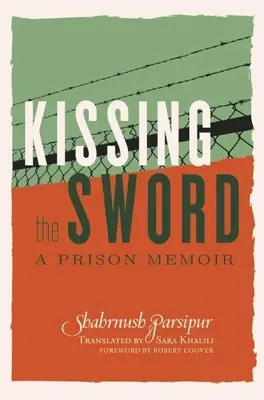Besar la espada: Memorias de una prisión - Kissing the Sword: A Prison Memoir