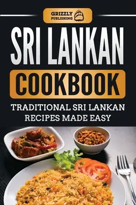 Libro de cocina de Sri Lanka: Recetas tradicionales de Sri Lanka hechas fácilmente - Sri Lankan Cookbook: Traditional Sri Lankan Recipes Made Easy