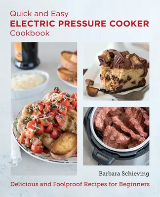 La olla a presión eléctrica fácil y rápida: Recetas deliciosas e infalibles para principiantes - Quick and Easy Electric Pressure Cooker Cookbook: Delicious and Foolproof Recipes for Beginners