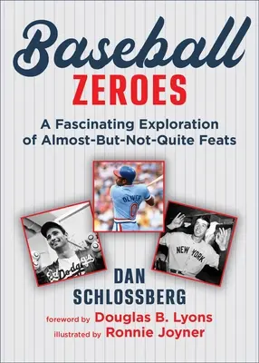 Los memorables errores del béisbol: Una mirada descarada a los ceros más locos del juego - Baseball's Memorable Misses: An Unabashed Look at the Game's Craziest Zeroes