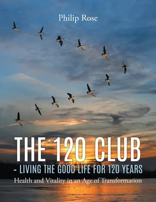 El Club de los 120 - Vivir la buena vida durante 120 años - The 120 Club - Living the Good Life for 120 Years