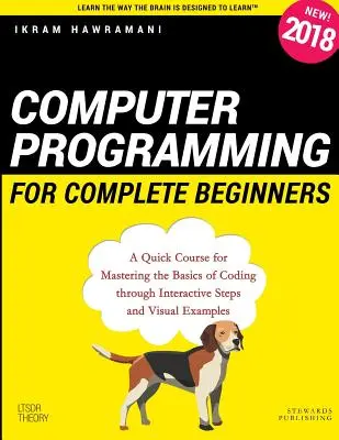 Programación informática para principiantes: Un curso rápido para dominar los fundamentos de la codificación a través de pasos interactivos y ejemplos visuales - Computer Programming for Complete Beginners: A Quick Course for Mastering the Basics of Coding through Interactive Steps and Visual Examples