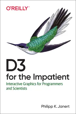 D3 para impacientes: Gráficos interactivos para programadores y científicos - D3 for the Impatient: Interactive Graphics for Programmers and Scientists