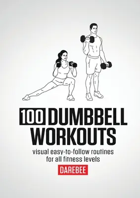 100 ejercicios con mancuernas - 100 Dumbbell Workouts