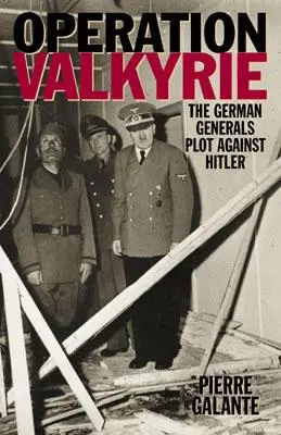 Operación Valkiria: El complot de los generales alemanes contra Hitler - Operation Valkyrie: The German Generals' Plot Against Hitler