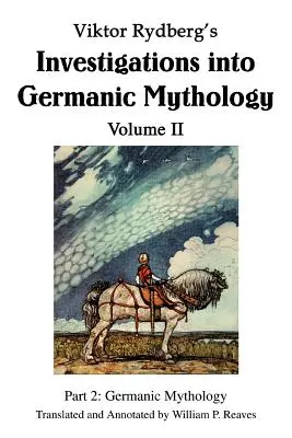 Investigaciones de Viktor Rydberg sobre la mitología germánica, Volumen II: Parte 2: Mitología germánica - Viktor Rydberg's Investigations into Germanic Mythology Volume II: Part 2: Germanic Mythology