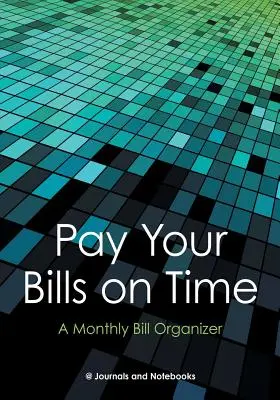 Paga tus facturas a tiempo. Un organizador mensual de facturas. - Pay Your Bills on Time. A Monthly Bill Organizer.