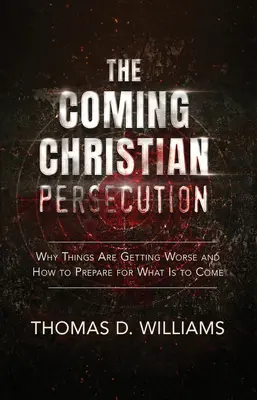 La próxima persecución cristiana - The Coming Christian Persecution