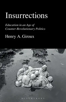 Insurrecciones: La educación en la era de la política contrarrevolucionaria - Insurrections: Education in an Age of Counter-Revolutionary Politics