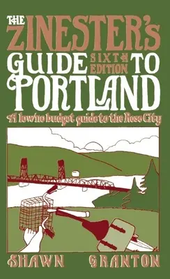 La Guía del Zinester de Portland: Guía económica de la Ciudad Rosa - The Zinester's Guide to Portland: A Low/No Budget Guide to the Rose City