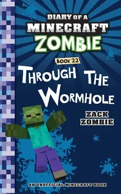 Diario de un Zombie Minecraft Libro 22: A través del agujero de gusano - Diary of a Minecraft Zombie Book 22: Through the Wormhole