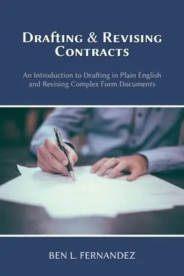 Redacción y revisión de contratos: Una introducción a la redacción en inglés sencillo y a la revisión de documentos de forma compleja - Drafting and Revising Contracts: An Introduction to Drafting in Plain English and Revising Complex Form Documents